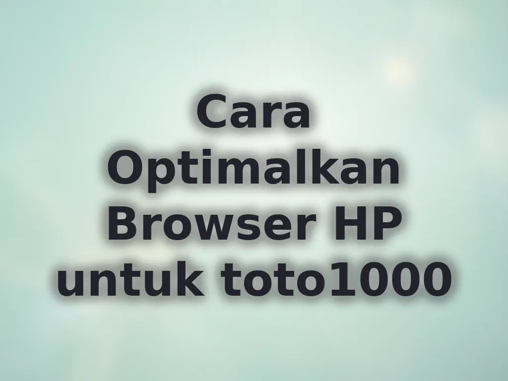 Optimasi Browser HP